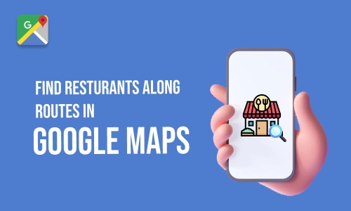How to Find restaurants along routes in Google maps